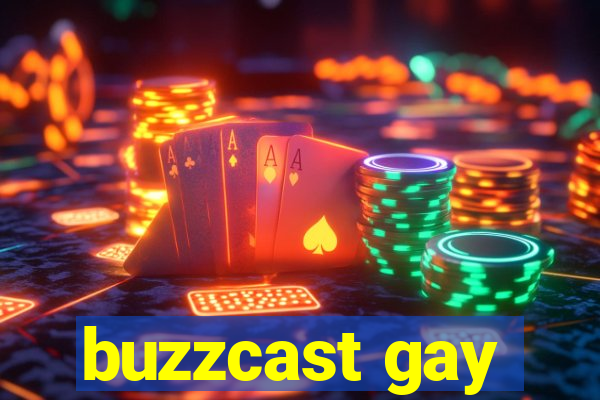 buzzcast gay